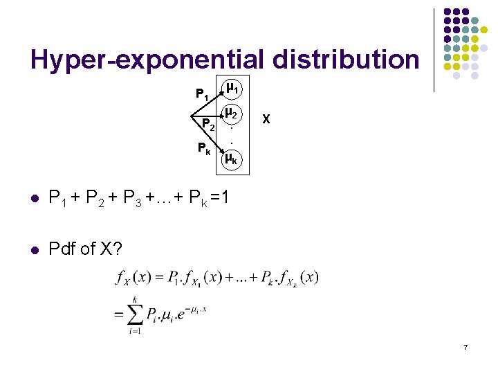 Hyper-exponential distribution P 1 P 2 Pk μ 1 μ 2. . μk l