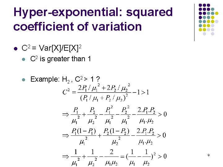 Hyper-exponential: squared coefficient of variation l C 2 = Var[X]/E[X]2 l C 2 is