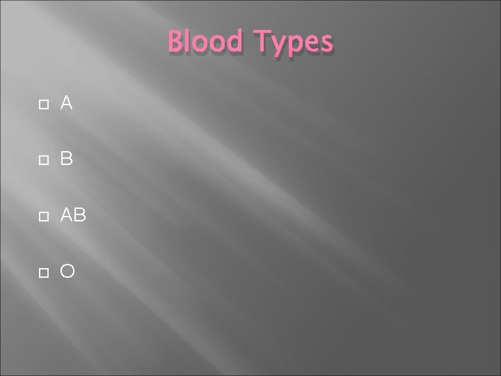 Blood Types A B AB O 