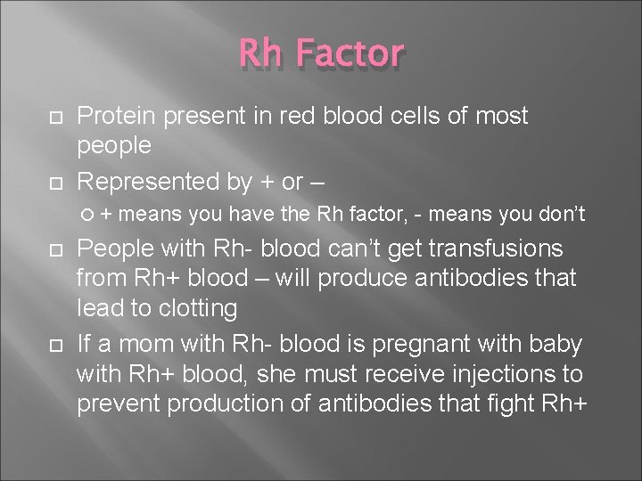 Rh Factor Protein present in red blood cells of most people Represented by +