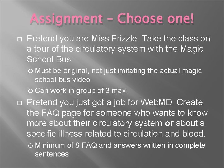 Assignment – Choose one! Pretend you are Miss Frizzle. Take the class on a