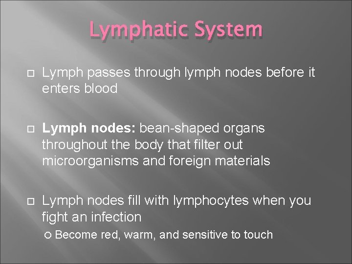 Lymphatic System Lymph passes through lymph nodes before it enters blood Lymph nodes: bean-shaped
