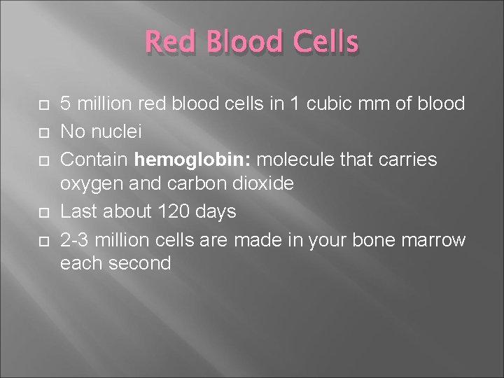 Red Blood Cells 5 million red blood cells in 1 cubic mm of blood