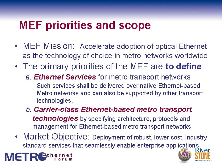 MEF priorities and scope • MEF Mission: Accelerate adoption of optical Ethernet as the