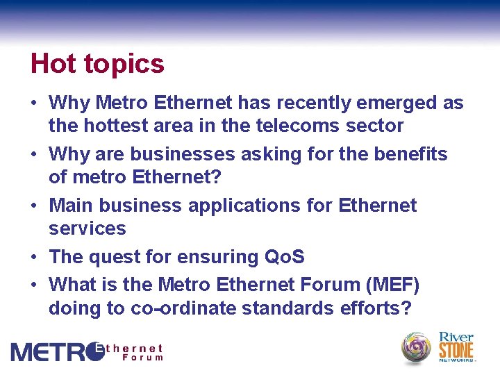 Hot topics • Why Metro Ethernet has recently emerged as the hottest area in