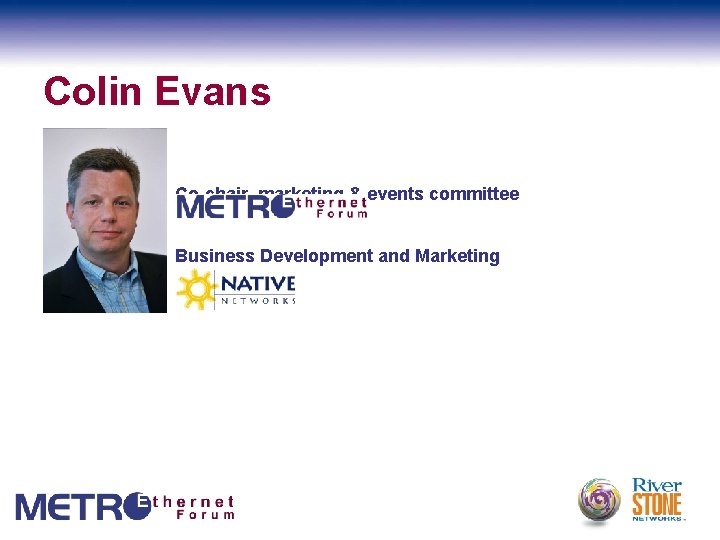 Colin Evans Co-chair, marketing & events committee Business Development and Marketing 