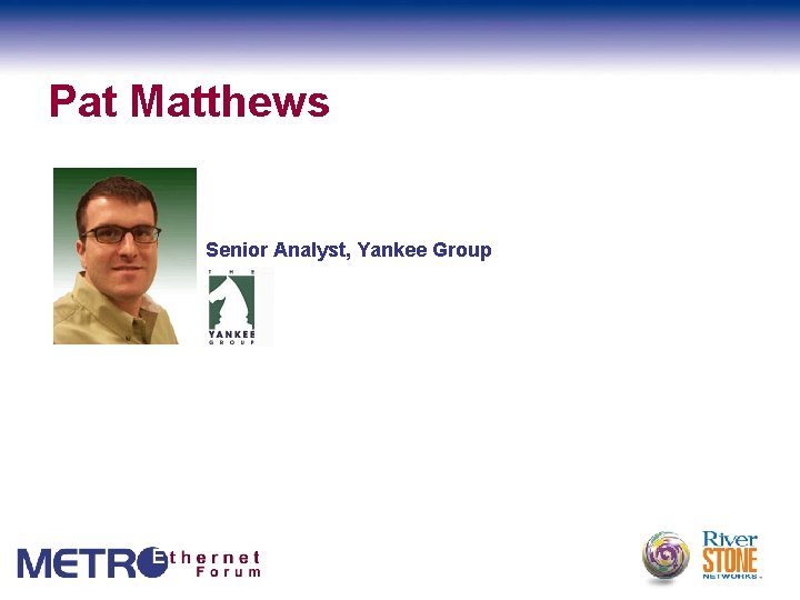 Pat Matthews Senior Analyst, Yankee Group 