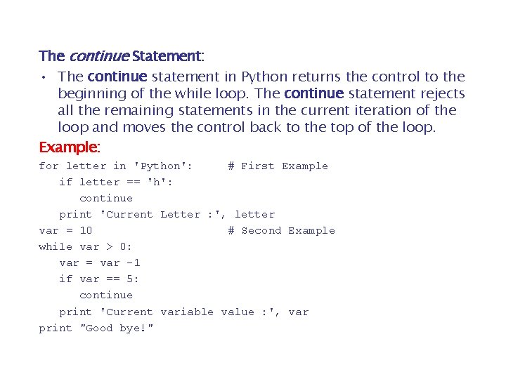 The continue Statement: • The continue statement in Python returns the control to the