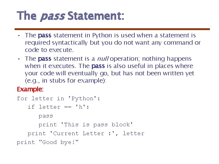 The pass Statement: • The pass statement in Python is used when a statement