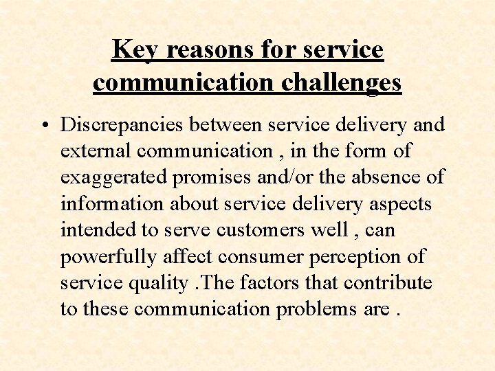 Key reasons for service communication challenges • Discrepancies between service delivery and external communication