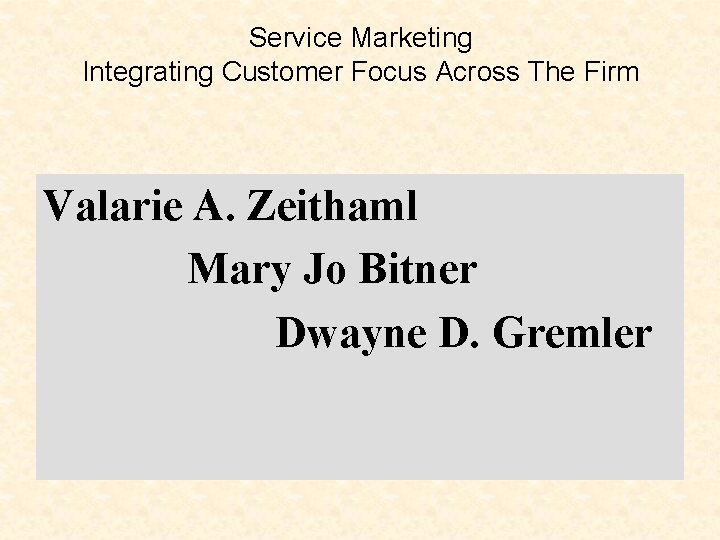 Service Marketing Integrating Customer Focus Across The Firm Valarie A. Zeithaml Mary Jo Bitner