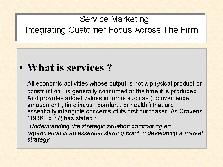 Service Marketing Integrating Customer Focus Across The Firm • What is services ? All