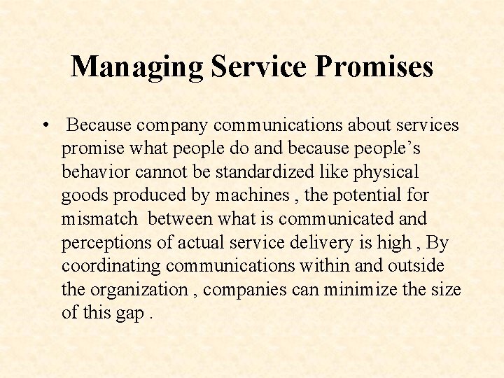 Managing Service Promises • Because company communications about services promise what people do and