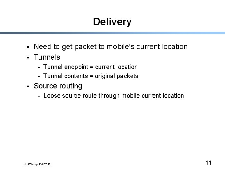 Delivery § § Need to get packet to mobile’s current location Tunnels - Tunnel