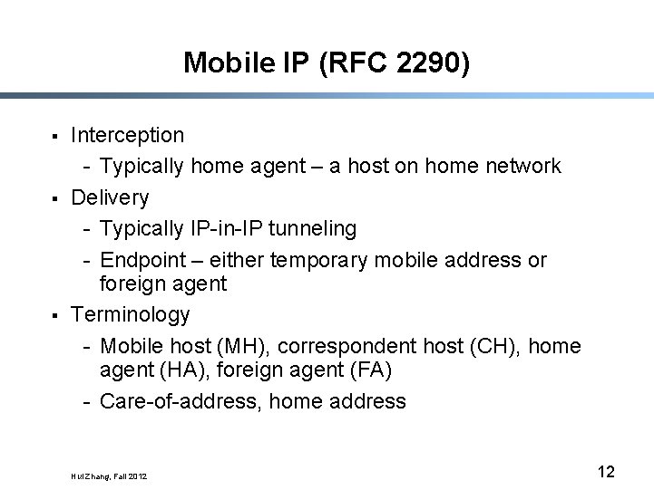 Mobile IP (RFC 2290) § § § Interception - Typically home agent – a