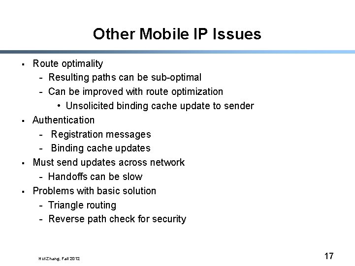 Other Mobile IP Issues § § Route optimality - Resulting paths can be sub-optimal