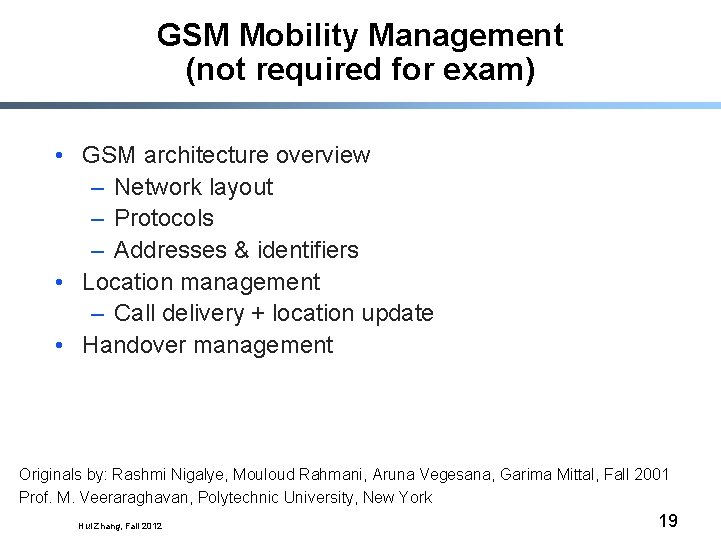 GSM Mobility Management (not required for exam) • GSM architecture overview – Network layout