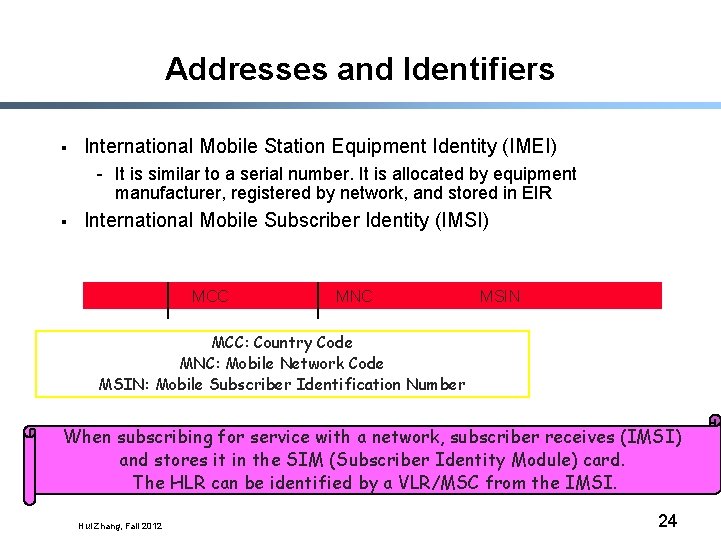 Addresses and Identifiers § International Mobile Station Equipment Identity (IMEI) - It is similar