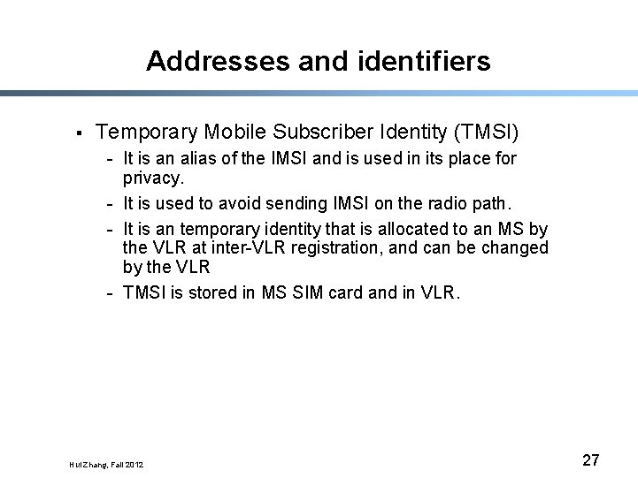 Addresses and identifiers § Temporary Mobile Subscriber Identity (TMSI) - It is an alias