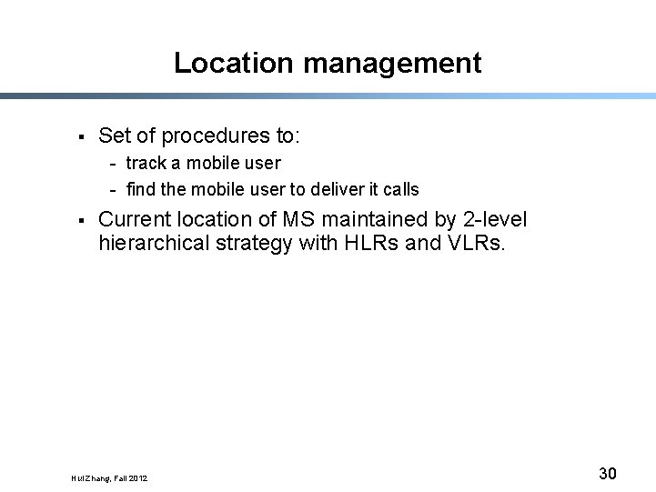 Location management § Set of procedures to: - track a mobile user - find