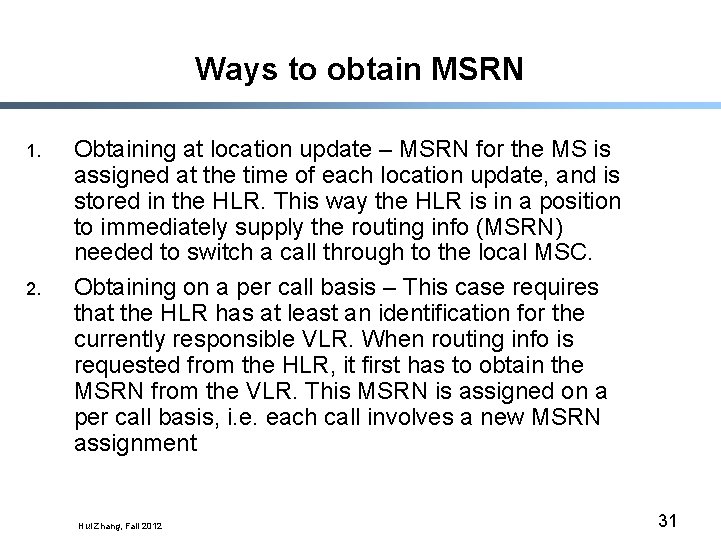 Ways to obtain MSRN 1. 2. Obtaining at location update – MSRN for the