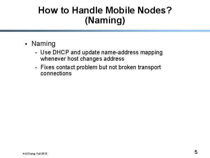 How to Handle Mobile Nodes? (Naming) § Naming - Use DHCP and update name-address