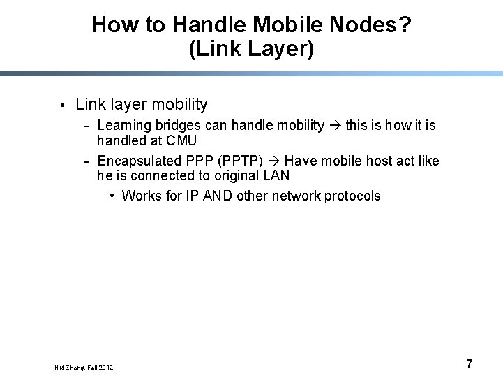How to Handle Mobile Nodes? (Link Layer) § Link layer mobility - Learning bridges