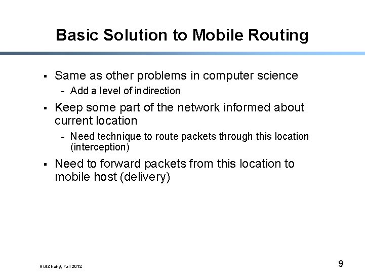 Basic Solution to Mobile Routing § Same as other problems in computer science -