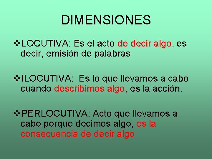 DIMENSIONES v. LOCUTIVA: Es el acto de decir algo, algo es decir, emisión de