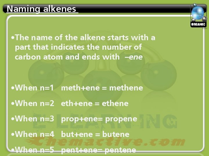 Naming alkenes • The name of the alkene starts with a part that indicates