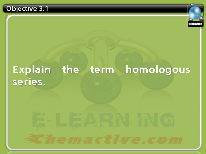 Objective 3. 1 Explain series. the term homologous 