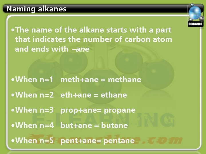Naming alkanes • The name of the alkane starts with a part that indicates