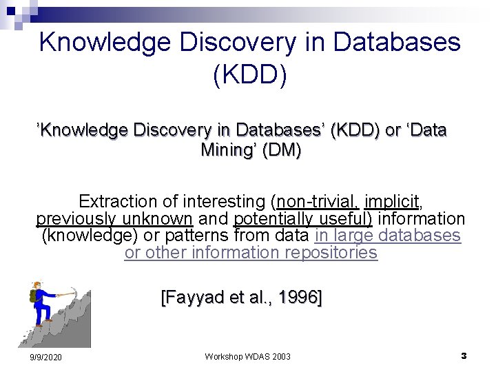 Knowledge Discovery in Databases (KDD) ’Knowledge Discovery in Databases’ (KDD) or ‘Data Mining’ (DM)