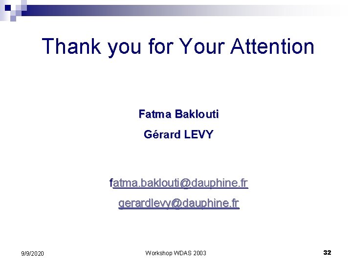 Thank you for Your Attention Fatma Baklouti Gérard LEVY fatma. baklouti@dauphine. fr gerardlevy@dauphine. fr