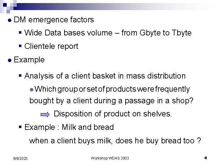 l DM emergence factors § Wide Data bases volume – from Gbyte to Tbyte