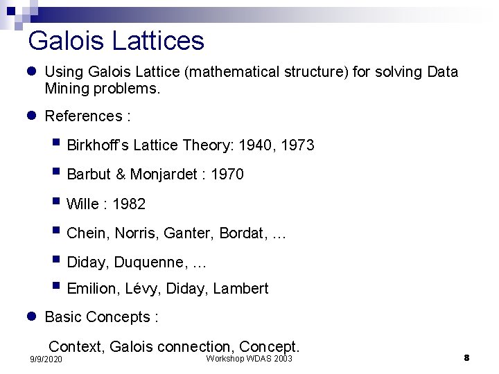 Galois Lattices l Using Galois Lattice (mathematical structure) for solving Data Mining problems. l