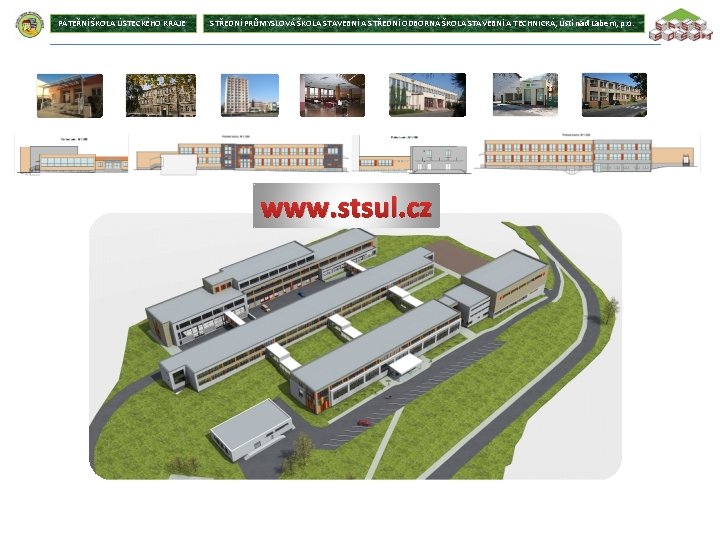 PÁTEŘNÍ ŠKOLA ÚSTECKÉHO KRAJE STŘEDNÍ PRŮMYSLOVÁ ŠKOLA STAVEBNÍ A STŘEDNÍ ODBORNÁ ŠKOLA STAVEBNÍ A