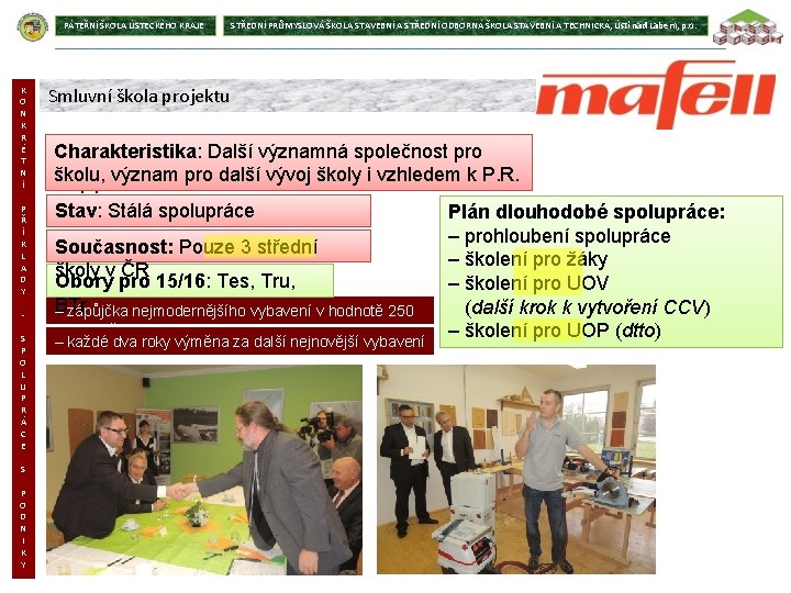PÁTEŘNÍ ŠKOLA ÚSTECKÉHO KRAJE K O N K R É T N Í P