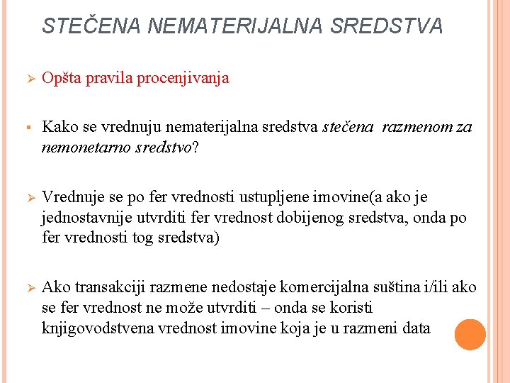 STEČENA NEMATERIJALNA SREDSTVA Ø Opšta pravila procenjivanja § Kako se vrednuju nematerijalna sredstva stečena