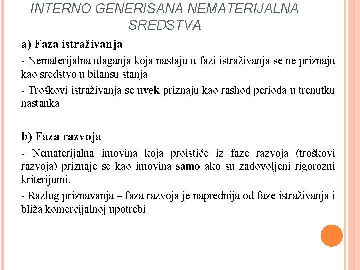 INTERNO GENERISANA NEMATERIJALNA SREDSTVA a) Faza istraživanja - Nematerijalna ulaganja koja nastaju u fazi