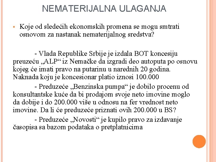 NEMATERIJALNA ULAGANJA § Koje od sledećih ekonomskih promena se mogu smtrati osnovom za nastanak