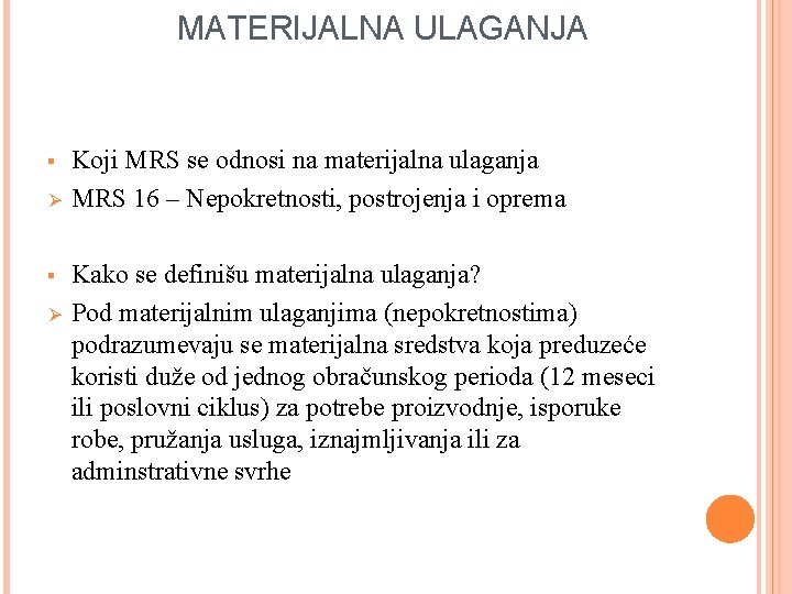 MATERIJALNA ULAGANJA § Ø Koji MRS se odnosi na materijalna ulaganja MRS 16 –