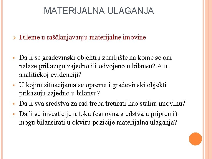 MATERIJALNA ULAGANJA Ø Dileme u raščlanjavanju materijalne imovine § Da li se građevinski objekti