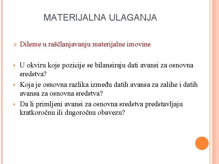 MATERIJALNA ULAGANJA Ø Dileme u raščlanjavanju materijalne imovine § U okviru koje pozicije se