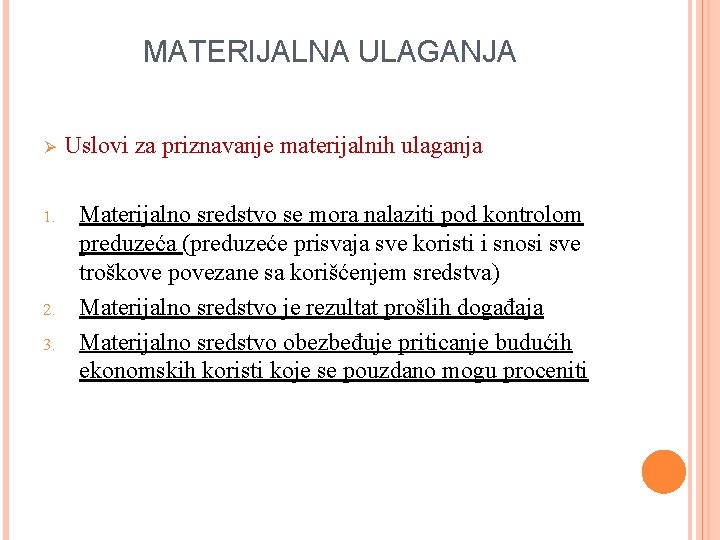 MATERIJALNA ULAGANJA Ø 1. 2. 3. Uslovi za priznavanje materijalnih ulaganja Materijalno sredstvo se