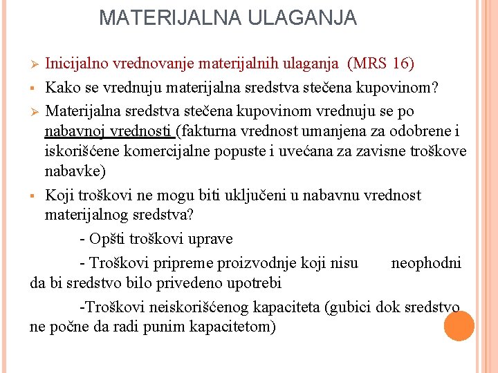 MATERIJALNA ULAGANJA Inicijalno vrednovanje materijalnih ulaganja (MRS 16) § Kako se vrednuju materijalna sredstva