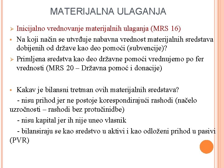 MATERIJALNA ULAGANJA Ø § Ø Inicijalno vrednovanje materijalnih ulaganja (MRS 16) Na koji način