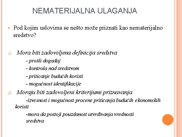 NEMATERIJALNA ULAGANJA § 1) Pod kojim uslovima se nešto može priznati kao nematerijalno sredstvo?