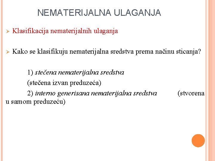 NEMATERIJALNA ULAGANJA Ø Klasifikacija nematerijalnih ulaganja Ø Kako se klasifikuju nematerijalna sredstva prema načinu