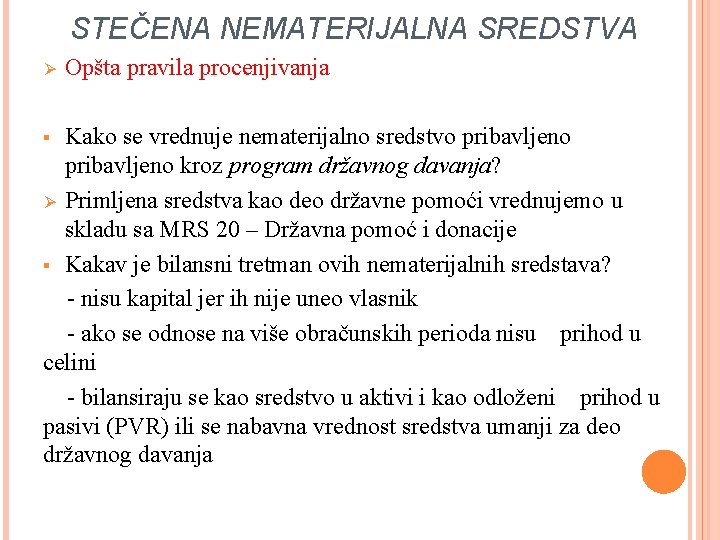 STEČENA NEMATERIJALNA SREDSTVA Ø Opšta pravila procenjivanja Kako se vrednuje nematerijalno sredstvo pribavljeno kroz